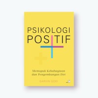 Image of Psikologi positif : Memupuk Kebahagiaan dan pengembangan diri