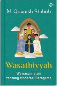 Image of Wasathiyyah : Wawasan Islam tentang ModerasiBeragama